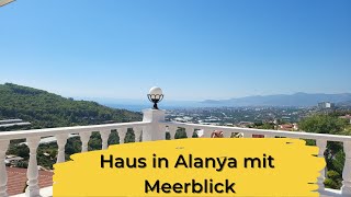 In Alanya Haus kaufen mit Meerblick / Villa Meerblick zu verkaufen / Leben in der Türkei