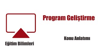 16) Eğitim Bilimleri - Program Geliştirme - Program Tasarım  (Taba, Tyler, Taba- Tyler ) Modelleri