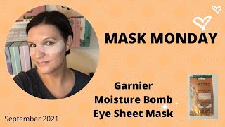 MASK MONDAY - GARNIER MOISTURE BOMB EYE TISSUE MASK.