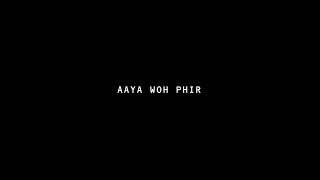 AAYA WOH PHIR  | Black Screen Status | WhatsApp Status | Trending Black Screen Status