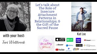 The Healing Place Podcast: Kat Lee - The Role of Insecure Attachment Patterns in Relationships