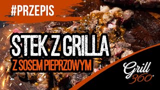 🥩 Stek z grilla z sosem pieprzowym  I PRZEPISY GRILL360