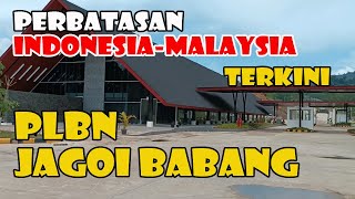 Perbatasan Indonesia dan Malaysia || PLBN Jagoi Babang