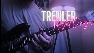 TRENLER - Turgut Çıngı Elektro gitar cover