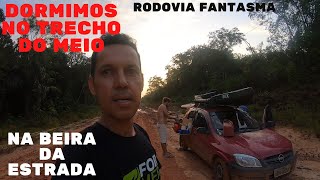 BR-319 DORMIMOS NA BEIRA DA ESTRADA (TRECHO DOM MEIO) RODOVIA FANTASMA EP31