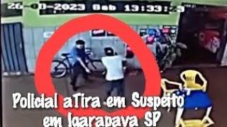 Policial atira em suspeito em IGARAPAVA SP 26/08/2023