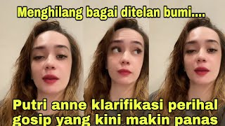 Menghilang bagai ditelan bumi.... kini Putri anne klarifikasi perihal gosip yang makin panas