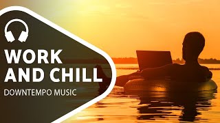 Smooth Downtempo Music — Chillout Mix for Work or Studying