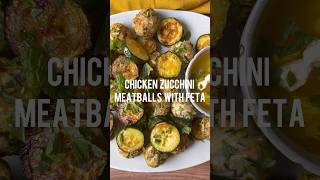 Chicken Zucchini Meatballs with Feta