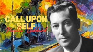 Neville Goddard: Call Upon Self