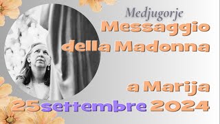 Medjugorje - Messaggio della Madonna a Marija - 25 settembre 2024