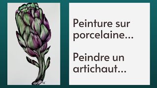 Peinture sur porcelaine... Peindre un artichaut (cours gratuit)