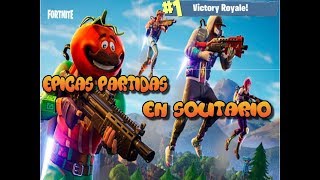 " EPICAS PARTIDAS EN SOLITARIO "(FORTNITE)