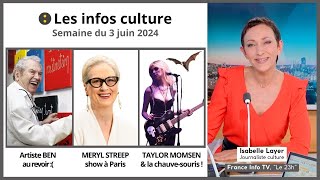 🌐 Artiste BEN * MERYL STREEP * TAYLOR MOMSEN : les actus culture par Isabelle Layer - France Info TV