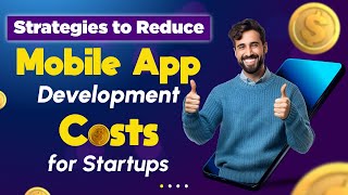 Strategies to Reduce Mobile App Development Costs for Startups | Mobile Applications | RichestSoft