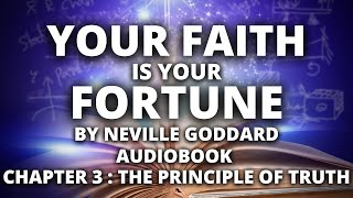 Your Faith is Your Fortune | Neville Goddard | Audiobook | Chapter 3: The Principle of Truth