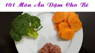 101 Món Ăn Dặm Cho Bé | Ngon | Bổ Dưỡng P1