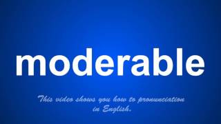 the correct pronunciation of moderator in English.