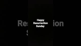 Happy Resurrection Sunday