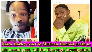 I'm shattered; Naira Marley wrote as he mourn the death of Singer Mohbad