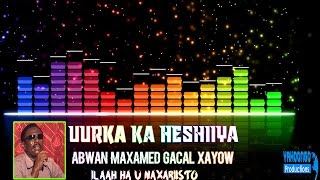 GUUROOW - UURKA KA HESHIIYA SOOMAALIYEY - MAXAMED GACAL XAYOW