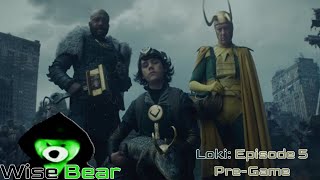 Loki: Episode 5 Wise Bear Pre-Game | 4th Wall Break