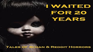 Waiting for 20 years | WHISPERS IN THE ABYSS 4chan /x/ Reddit Greentext Stories