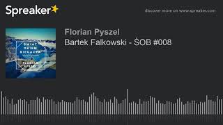 Bartek Falkowski - ŚOB #008