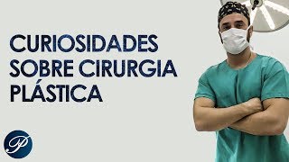 Entre Nós - Curiosidades sobre Cirurgia Plástica