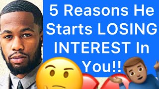 5 Reasons Men Start LOSING INTEREST In You!!