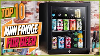 Top 10 Best Mini Fridge For Beer For Home Use In 2022