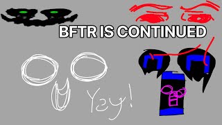 BFTR is continued announcement + BFTR 4 leaks