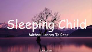 Michael Learns To Rock - Sleeping Child (Lyrics)