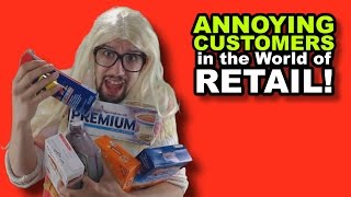 Annoying Customers in the World of Retail!