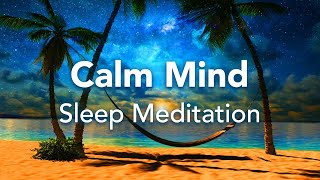 Guided Sleep Meditation - for a Calm Mind- Sleep Talk Down To Calm An -Overactive Mind - Relaxing