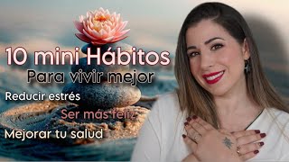 10 Hábitos para vivir mejor 🧘‍♀️- Reducir estrés, tener más energía y ser más feliz 🌱❤️‍🩹