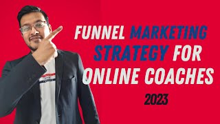 Funnel Marketing Strategy For Coaches In 2023 | Beat Your Competition & Stay Profitable [Must Watch]