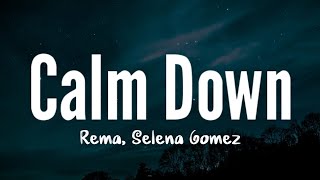 Rema, Selena Gomez - Calm Down (Lyrics)