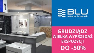 Salon BLU w Grudziądzu - wyprzedaż ekspozycji 50% | Łazienka, płytki, ceramika