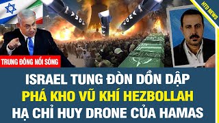 TRUNG ĐÔNG NỔI SÓNG:  Israel tung đòn dồn dập phá kho vũ khí Hezbollah, hạ chỉ huy drone của Ha.mas