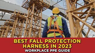 Best Fall Protection Harness in 2023 | Workplace PPE Guide