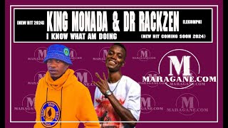 King Monada & Dr Rackzen - I Know What Am Doing - {New Hit coming Soon 2024}