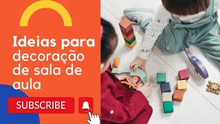 Mais de 50 inspirações para você decorar sua sala de aula