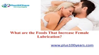 6 Best Foods to  Increase Female Lubrication - Plus100Years