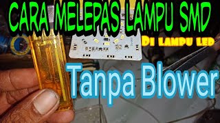 SOLUSI, TRIK, atau CARA MELEPAS LAMPU SMD DI PAPAN PCB di LAMPU LED, agar bisa di perbaiki