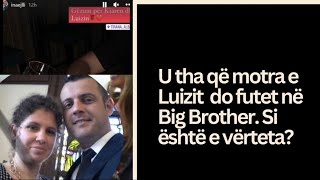 U tha që motra e Luizit do hyjë në Big Brother. Si është e vërteta? #luizejlli