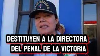 La directora del penal de La Victoria ha sido destituida a menos de un mes de haber sido nombrada.