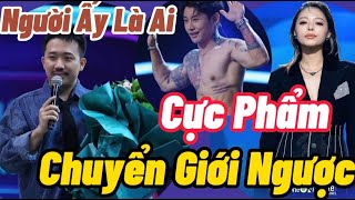 Rần Rần Cực phẩm Chuyển Giới Ngược, Sạch Đẹp, Từ Nữ sang Nam Tại Game Show Người Ấy Là Ai 2023.