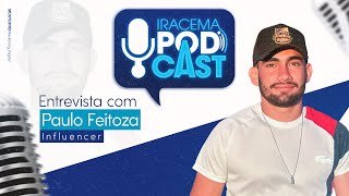 PAULO FEITOZA (Vaqueiro e Influencer) - Iracema Podcast #001