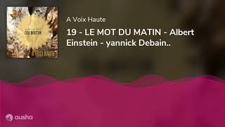 19 - LE MOT DU MATIN - Albert Einstein - yannick Debain..